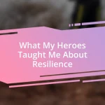 What My Heroes Taught Me About Resilience