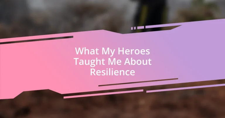 What My Heroes Taught Me About Resilience