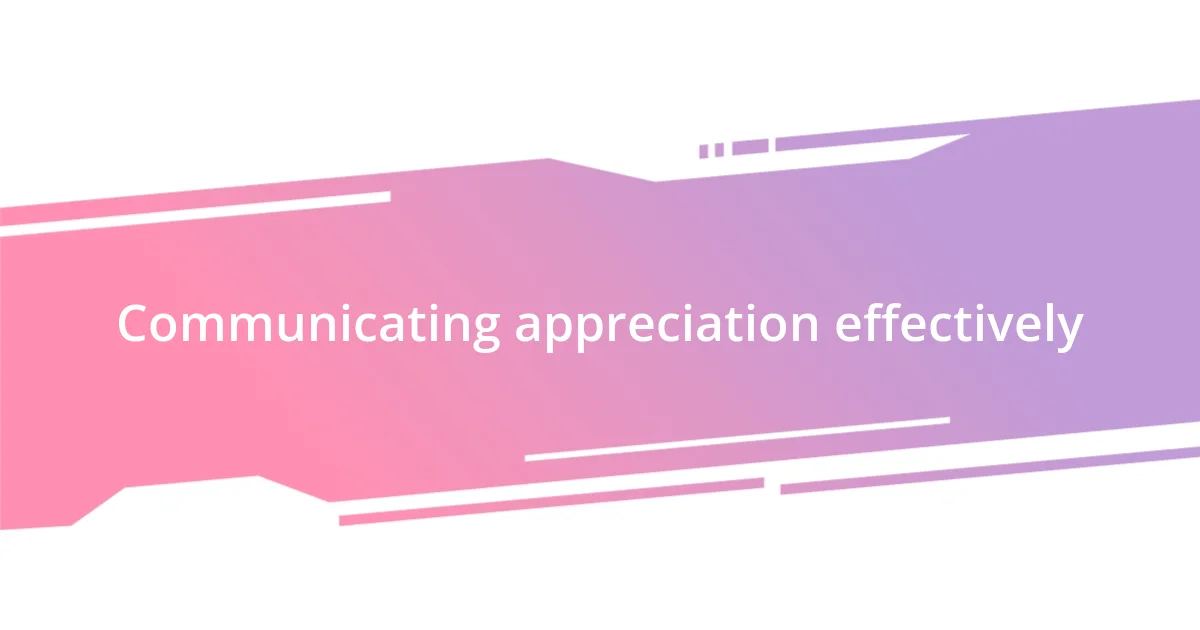 Communicating appreciation effectively