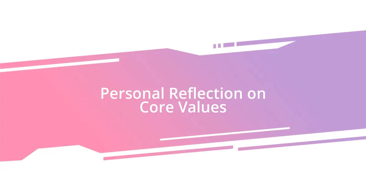 Personal Reflection on Core Values