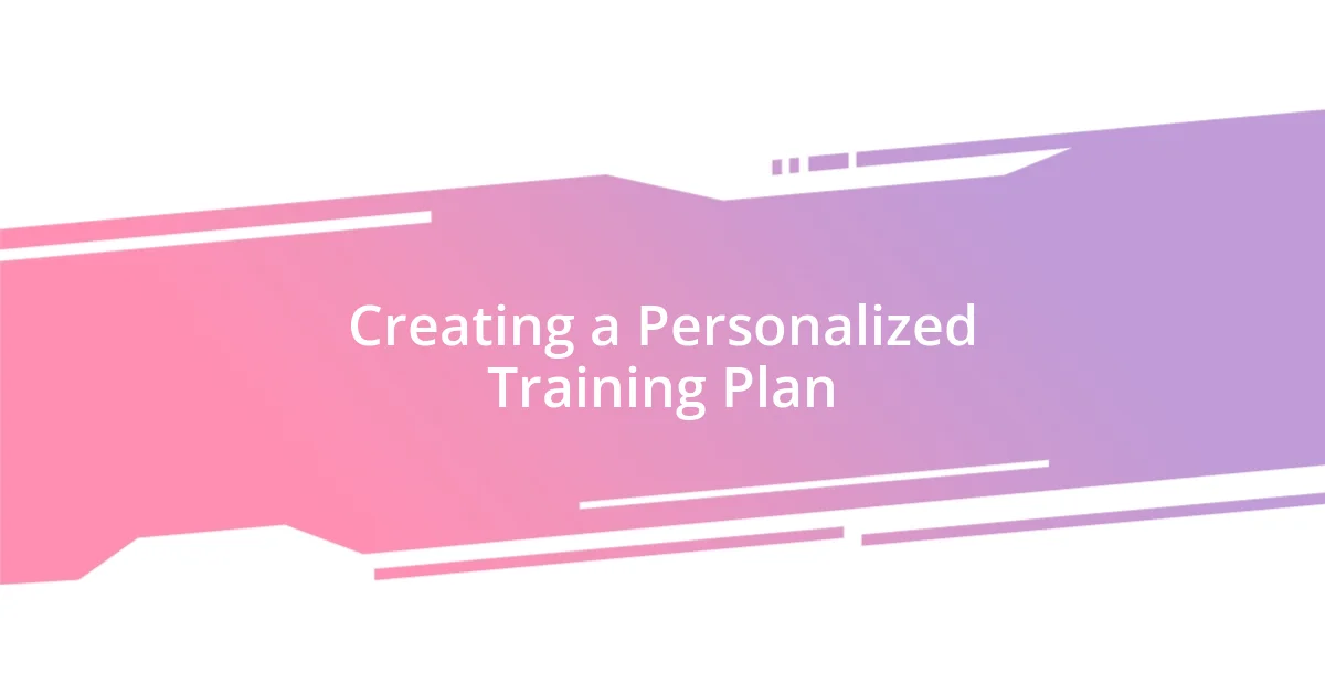 Creating a Personalized Training Plan