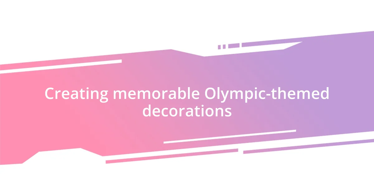 Creating memorable Olympic-themed decorations