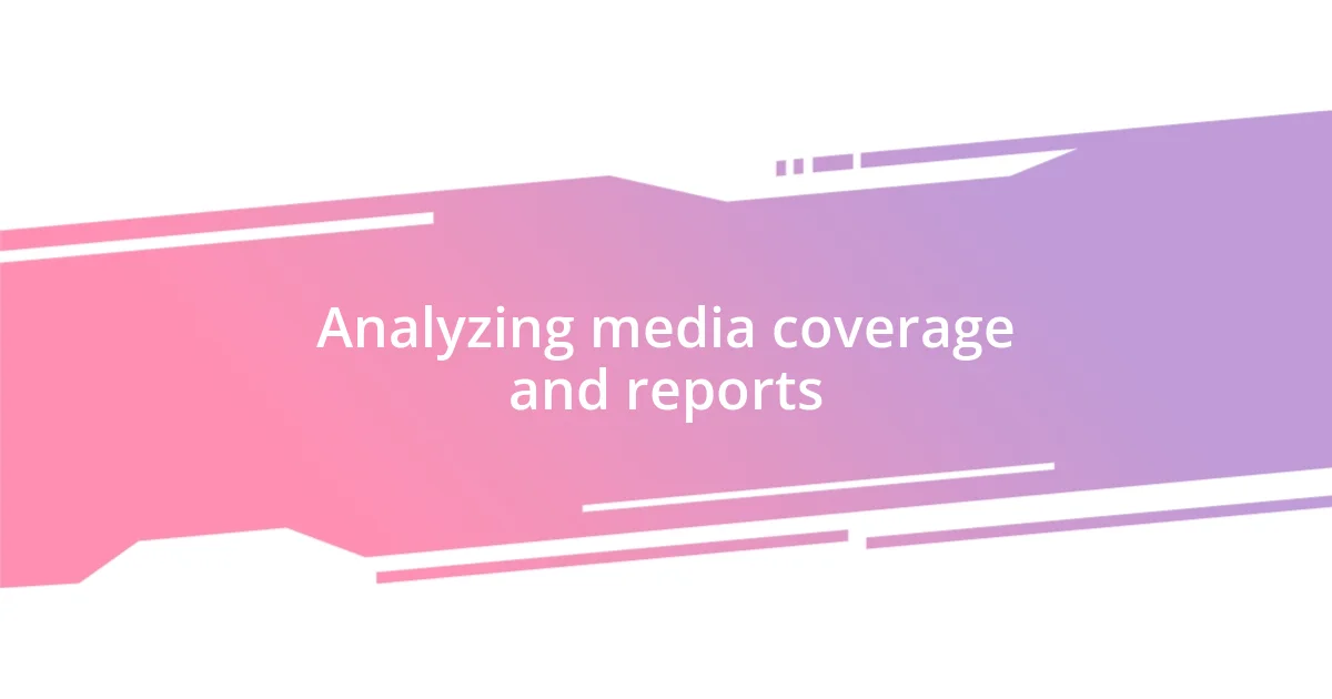 Analyzing media coverage and reports