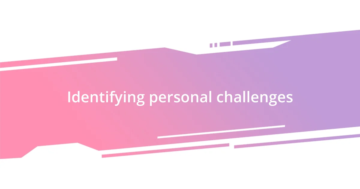 Identifying personal challenges