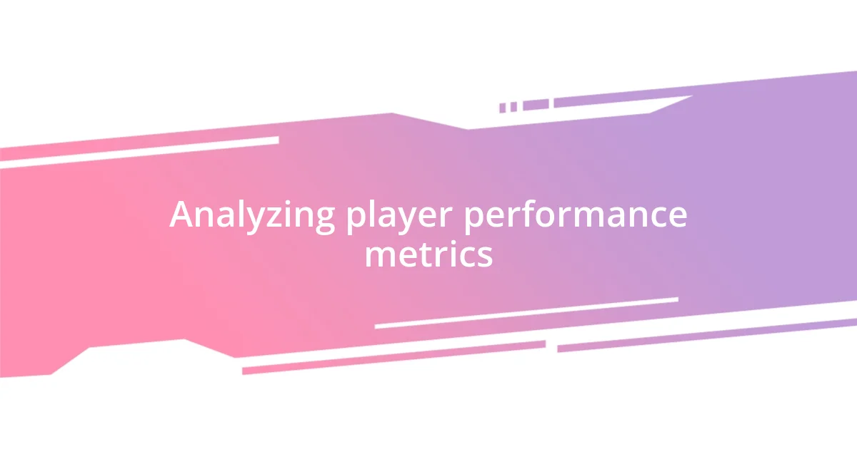 Analyzing player performance metrics