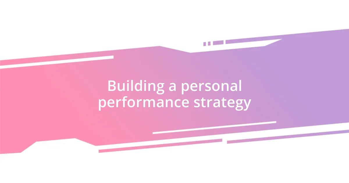 Building a personal performance strategy