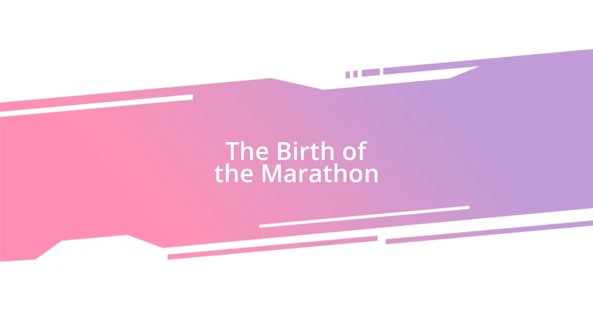 The Birth of the Marathon