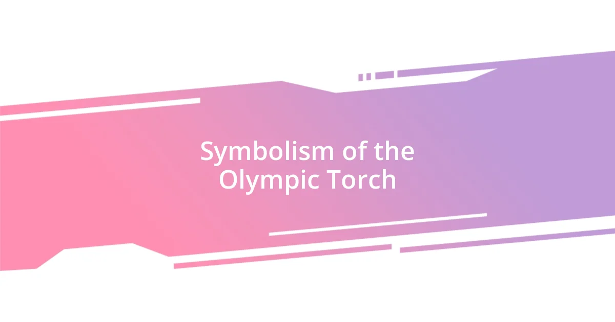 Symbolism of the Olympic Torch