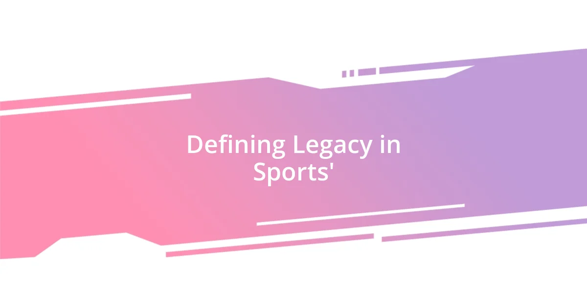 Defining Legacy in Sports