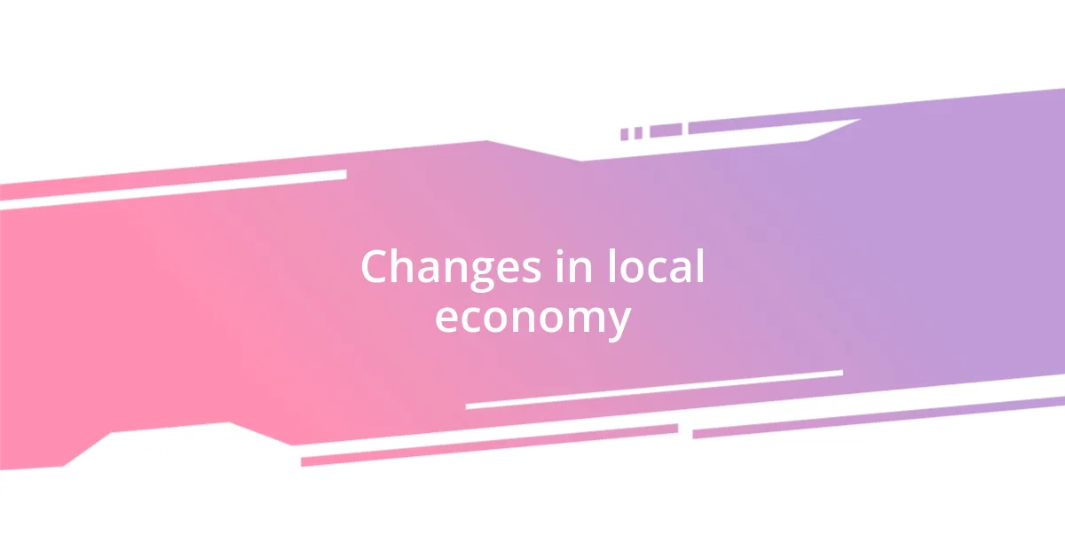 Changes in local economy