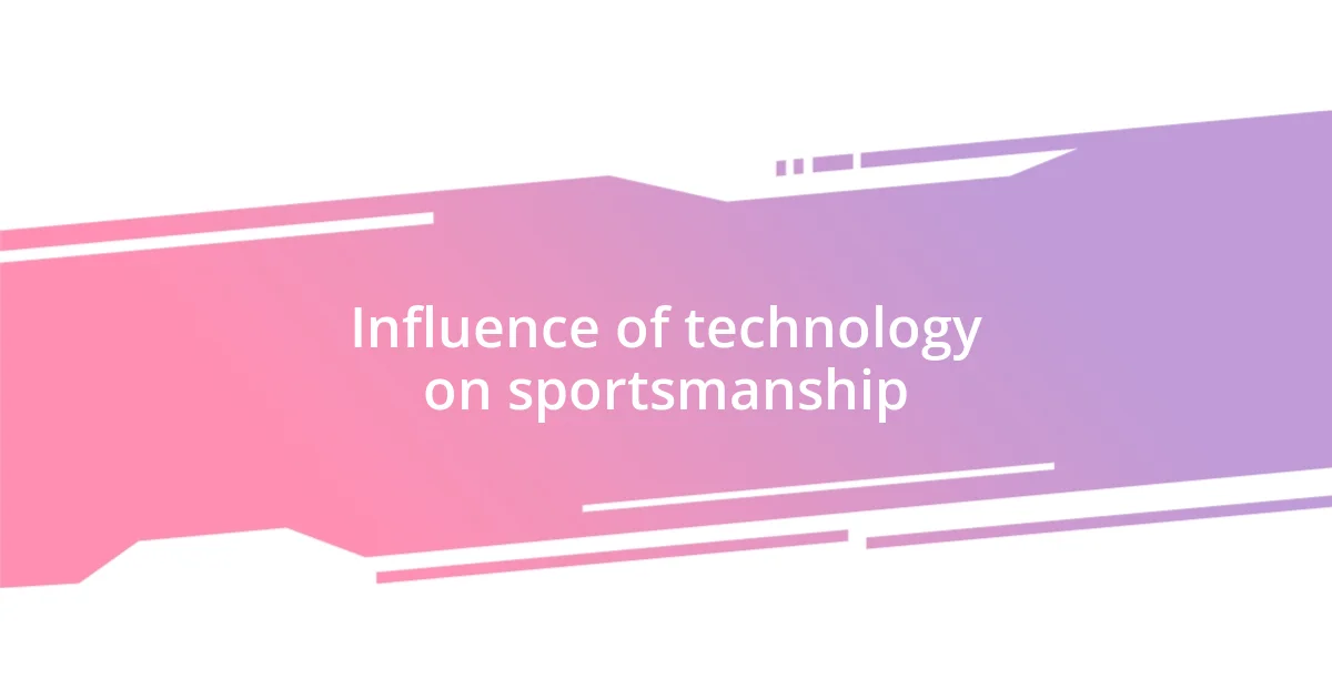 Influence of technology on sportsmanship