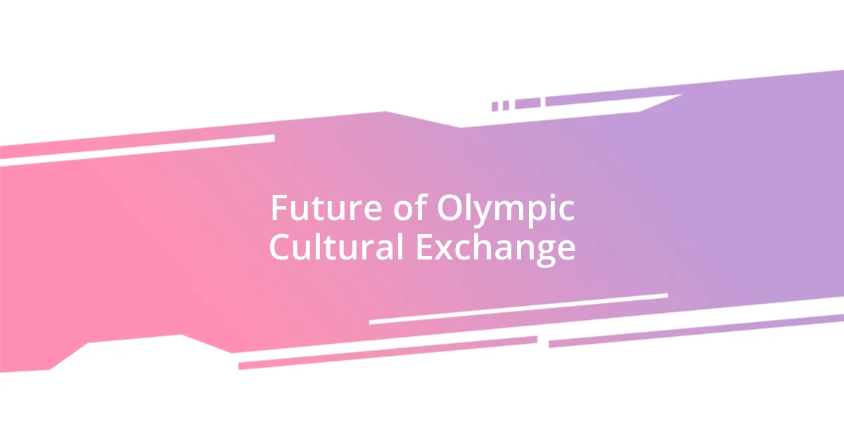 Future of Olympic Cultural Exchange