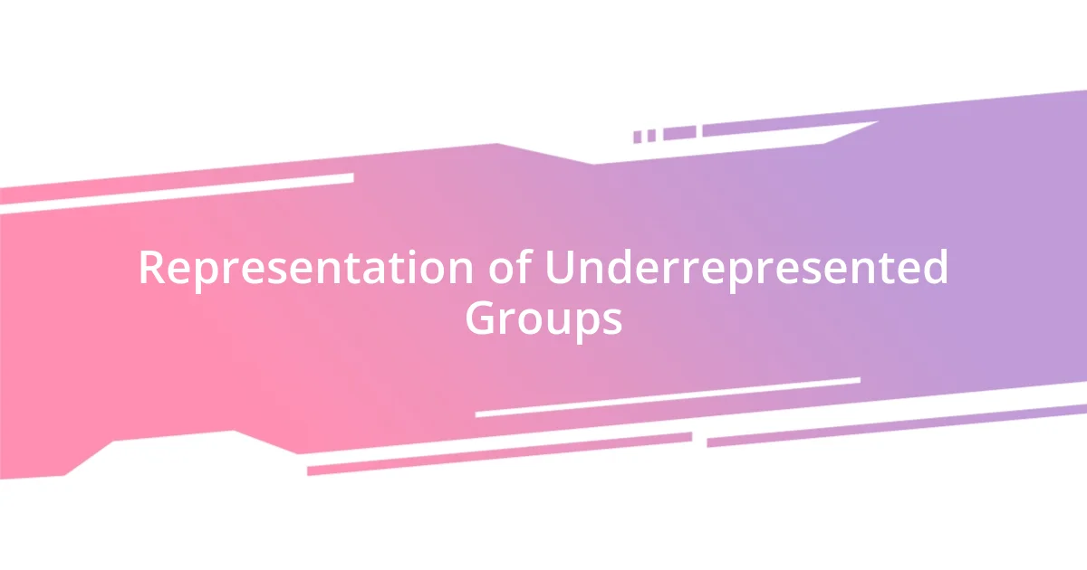 Representation of Underrepresented Groups