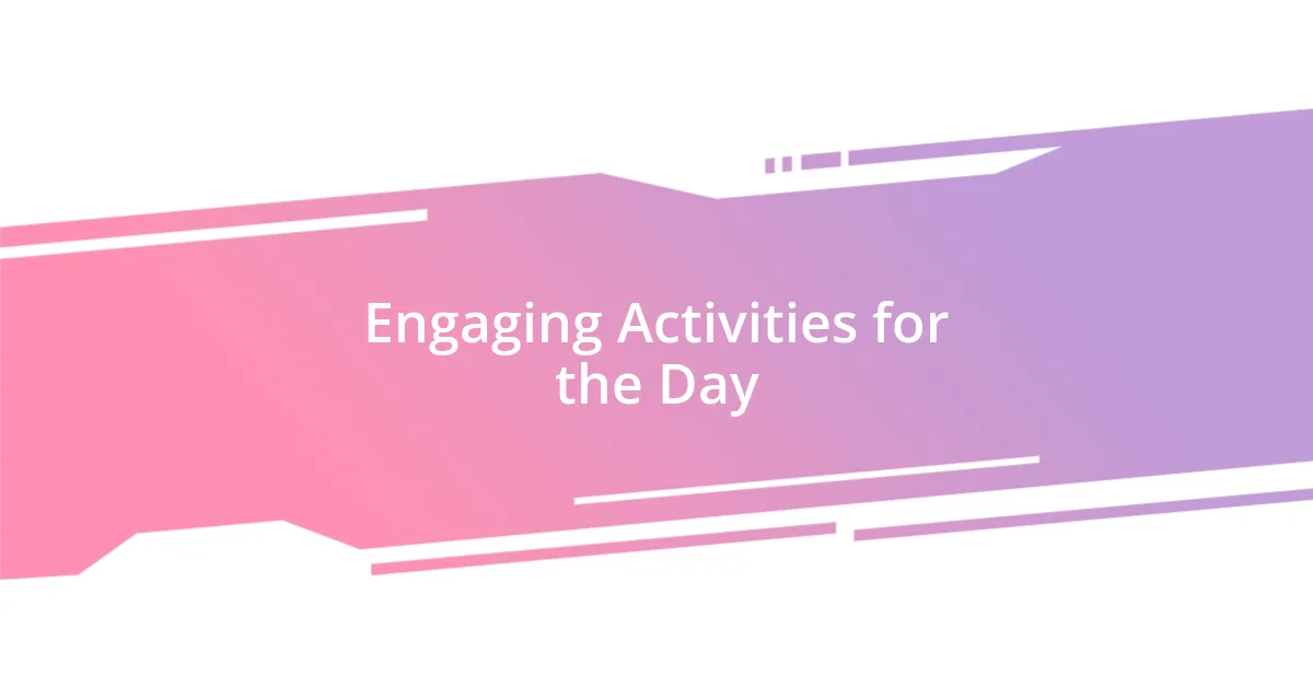 Engaging Activities for the Day