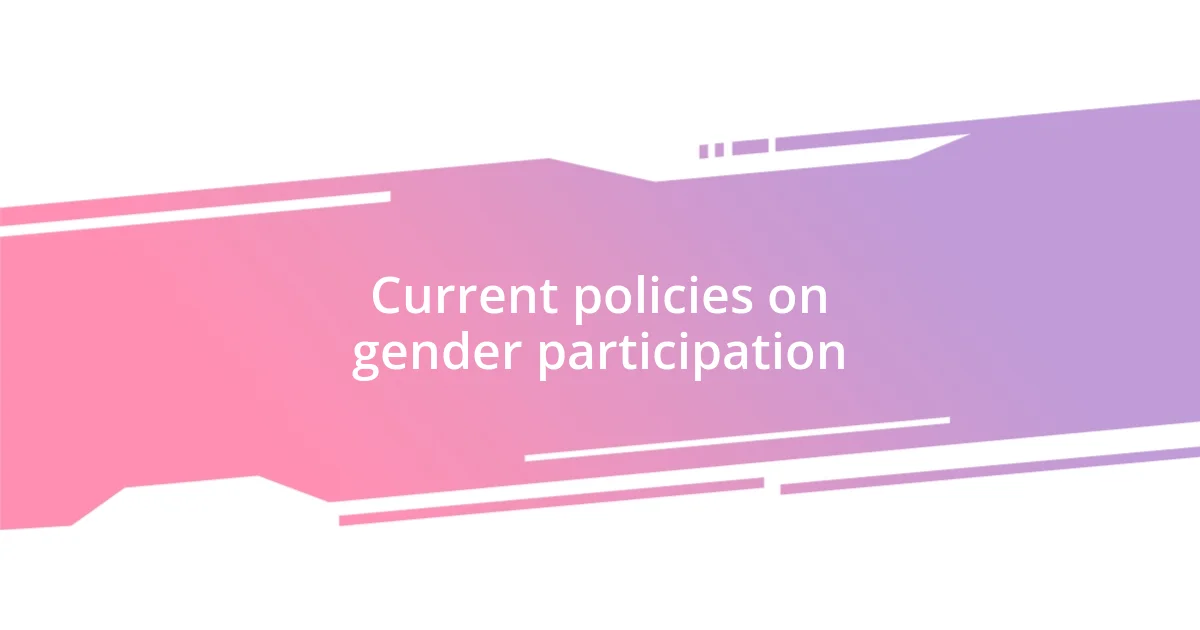 Current policies on gender participation