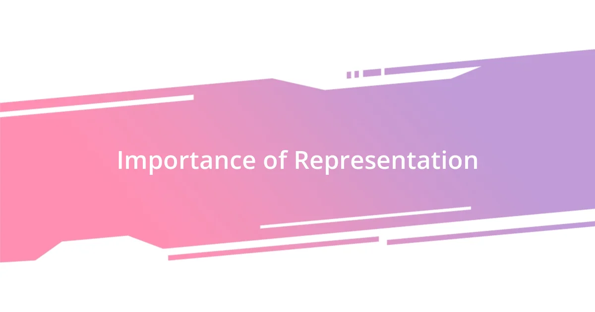 Importance of Representation