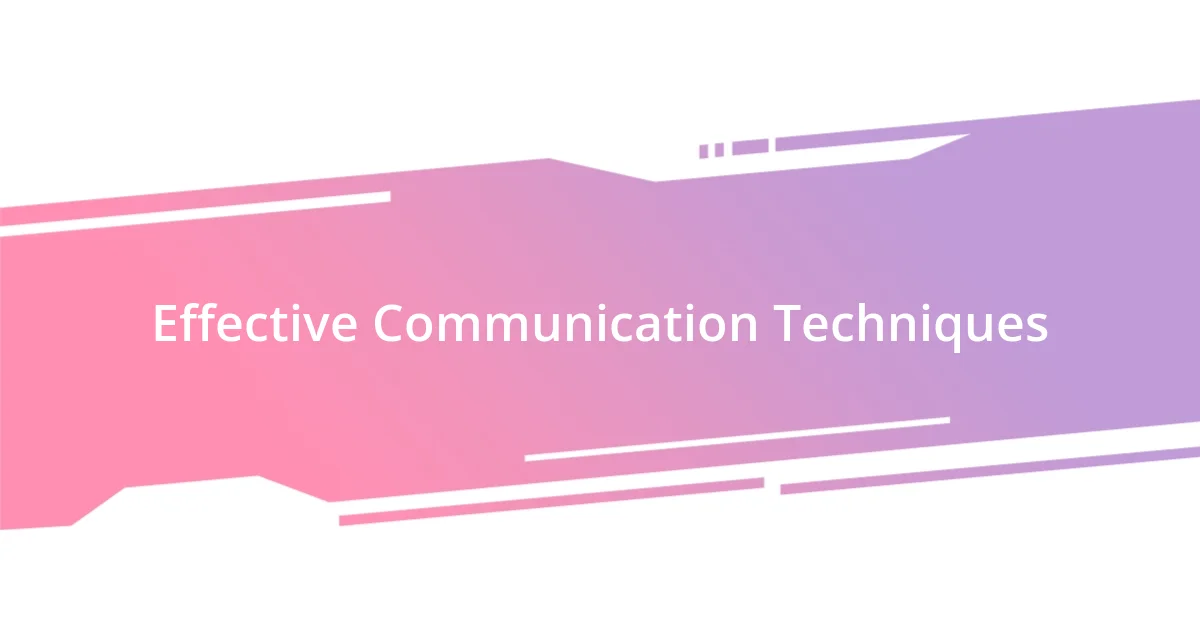 Effective Communication Techniques